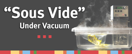 Sous Vide - Under Vacuum